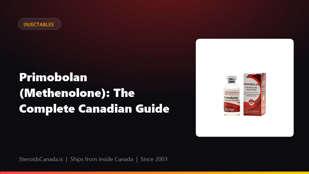 Primobolan (Methenolone): The Complete Canadian Guide