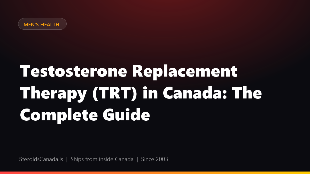 Testosterone Replacement Therapy (TRT) in Canada: The Complete Guide